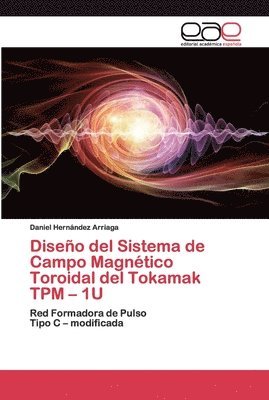 bokomslag Diseo del Sistema de Campo Magntico Toroidal del Tokamak TPM - 1U