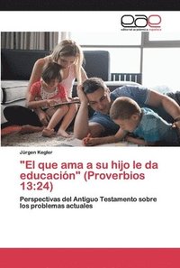 bokomslag &quot;El que ama a su hijo le da educacin&quot; (Proverbios 13