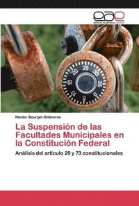 bokomslag La Suspensin de las Facultades Municipales en la Constitucin Federal