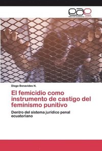 bokomslag El femicidio como instrumento de castigo del feminismo punitivo