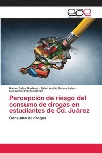 bokomslag Percepcin de riesgo del consumo de drogas en estudiantes de Cd. Jurez