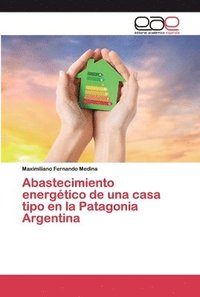 bokomslag Abastecimiento energtico de una casa tipo en la Patagonia Argentina