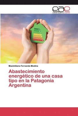 Abastecimiento energtico de una casa tipo en la Patagonia Argentina 1