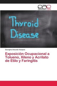 bokomslag Exposicin Ocupacional a Tolueno, Xileno y Acrilato de Etilo y Faringitis