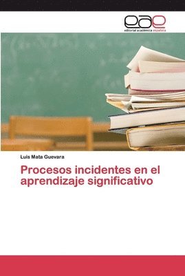 Procesos incidentes en el aprendizaje significativo 1