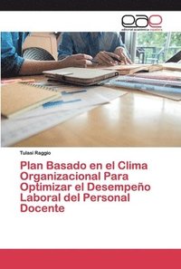 bokomslag Plan Basado en el Clima Organizacional Para Optimizar el Desempeo Laboral del Personal Docente