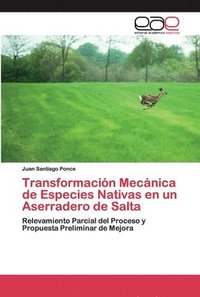 bokomslag Transformacin Mecnica de Especies Nativas en un Aserradero de Salta