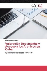 bokomslag Valoracin Documental y Acceso a los Archivos en Cuba