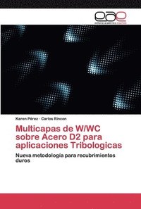 bokomslag Multicapas de W/WC sobre Acero D2 para aplicaciones Tribologicas
