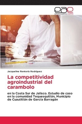 bokomslag La competitividad agroindustrial del carambolo