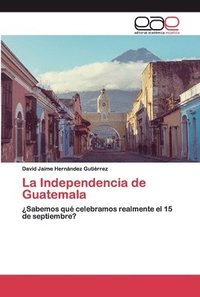 bokomslag La Independencia de Guatemala