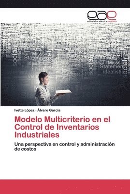 Modelo Multicriterio en el Control de Inventarios Industriales 1