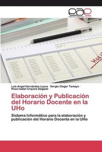 bokomslag Elaboracin y Publicacin del Horario Docente en la UHo