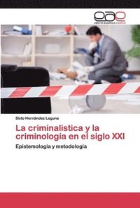 bokomslag La criminalistica y la criminologa en el siglo XXI
