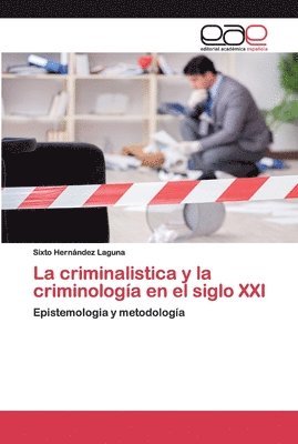 La criminalistica y la criminologa en el siglo XXI 1