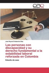 bokomslag Las personas con discapacidad y su derecho fundamental a la estabilidad laboral reforzada en Colombia