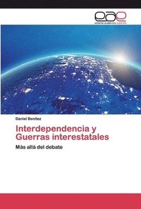 bokomslag Interdependencia y Guerras interestatales