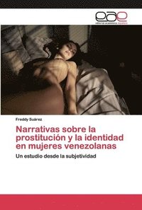 bokomslag Narrativas sobre la prostitucin y la identidad en mujeres venezolanas