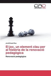 bokomslag El joc, un element clau per al histria de la renovaci pedaggica