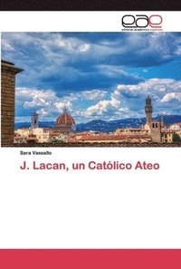 bokomslag J. Lacan, un Catlico Ateo