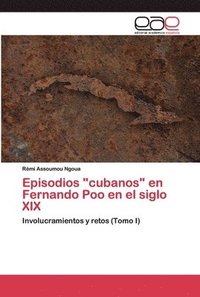 bokomslag Episodios &quot;cubanos&quot; en Fernando Poo en el siglo XIX