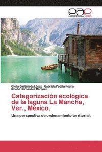 bokomslag Categorizacin ecolgica de la laguna La Mancha, Ver., Mxico.