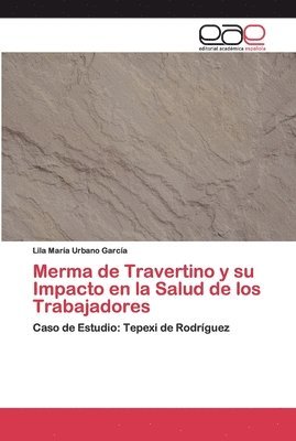 Merma de Travertino y su Impacto en la Salud de los Trabajadores 1