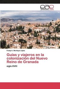 bokomslag Guas y viajeros en la colonizacin del Nuevo Reino de Granada