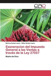 bokomslag Exoneracion del Impuesto General a las Ventas a travs de la Ley 27037