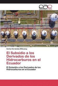 bokomslag El Subsidio a los Derivados de los Hidrocarburos en el Ecuador
