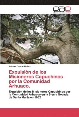 Expulsin de los Misioneros Capuchinos por la Comunidad Arhuaco. 1