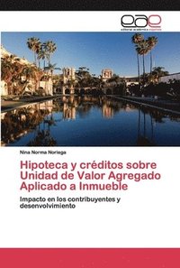 bokomslag Hipoteca y crditos sobre Unidad de Valor Agregado Aplicado a Inmueble
