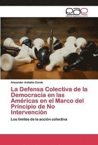 bokomslag La Defensa Colectiva de la Democracia en las Amricas en el Marco del Principio de No Intervencin