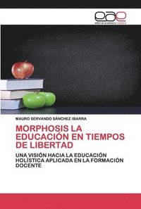 bokomslag Morphosis La Educacin En Tiempos de Libertad