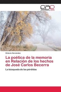 bokomslag La potica de la memoria en Relacin de los hechos de Jos Carlos Becerra