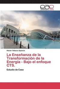 bokomslag La Enseanza de la Transformacin de la Energa - Bajo el enfoque CTS.