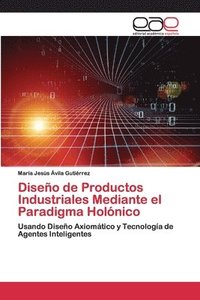 bokomslag Diseo de Productos Industriales Mediante el Paradigma Holnico