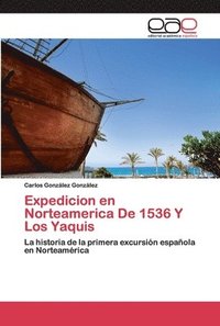 bokomslag Expedicion en Norteamerica De 1536 Y Los Yaquis