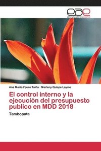 bokomslag El control interno y la ejecucin del presupuesto publico en MDD 2018