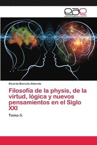 bokomslag Filosofia de la physis, de la virtud, logica y nuevos pensamientos en el Siglo XXI