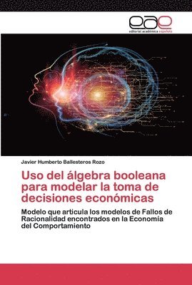 bokomslag Uso del álgebra booleana para modelar la toma de decisiones económicas