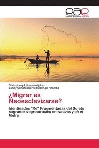bokomslag Migrar es Neoesclavizarse?