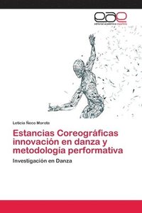 bokomslag Estancias Coreograficas innovacion en danza y metodologia performativa