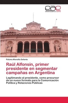 Ral Alfonsn, primer presidente en segmentar campaas en Argentina 1