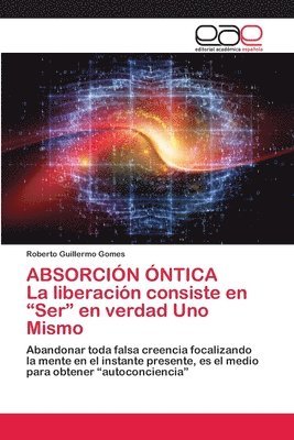 bokomslag ABSORCIN NTICA La liberacin consiste en &quot;Ser&quot; en verdad Uno Mismo