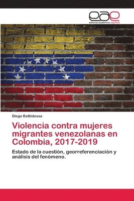 Violencia contra mujeres migrantes venezolanas en Colombia, 2017-2019 1
