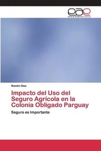 bokomslag Impacto del Uso del Seguro Agrcola en la Colonia Obligado Parguay
