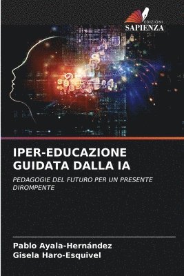 Pablo Ayala-Hernández, Gisela Haro-Esquivel - Iper-Educazione Guidata Dalla Ia, Häftad