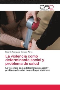 bokomslag La violencia como determinante social y problema de salud