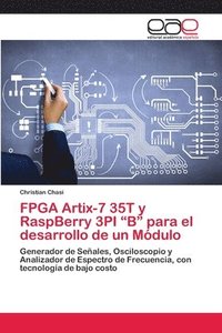 bokomslag FPGA Artix-7 35T y RaspBerry 3PI &quot;B&quot; para el desarrollo de un Mdulo